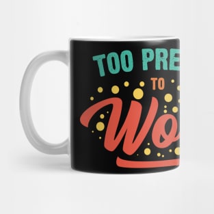 Too Pretty To Work v3 Mug